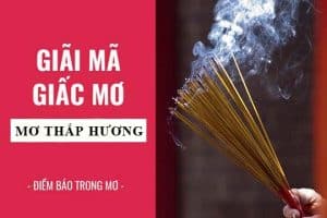 Giấc mơ thắp hương đánh con gì?