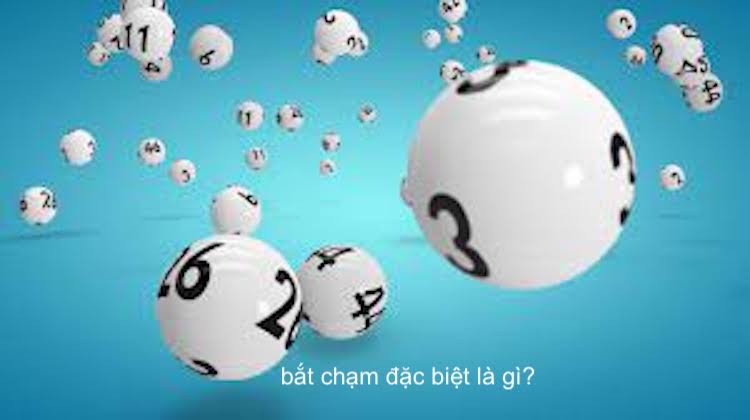 cách bắt chạm đặc biệt thế nào